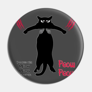 You mess with Meow Meow You get the Peow Peow Pin