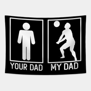 Volleyball Your Dad vs My Dad Shirt Volleyball Dad Gift Tapestry