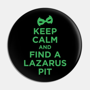 Keep Calm and Find a Lazarus Pit Pin