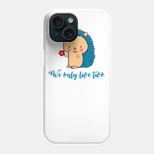 We only live two Cute Blue Hedgehog with flower T-Shirt for animal lovers Phone Case