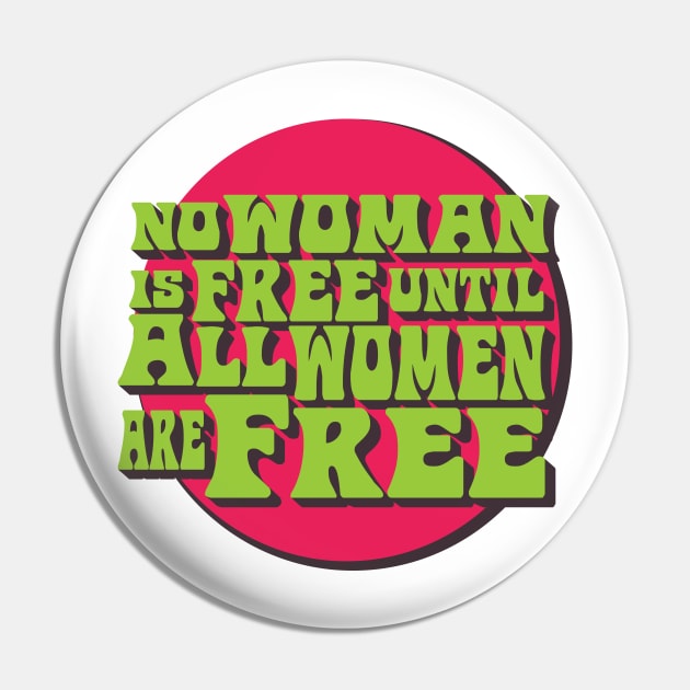 No Woman is Free Until All Women Are Free Pin by WitchPlease