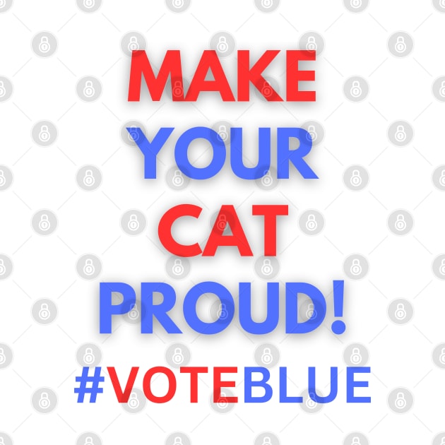 MAKE YOUR CAT PROUD!  #VOTEBLUE by Doodle and Things