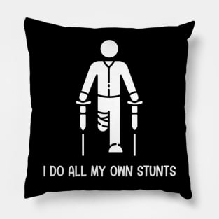 I Do All My Own Stunts - Get Well Gift Funny Injury Leg Pillow