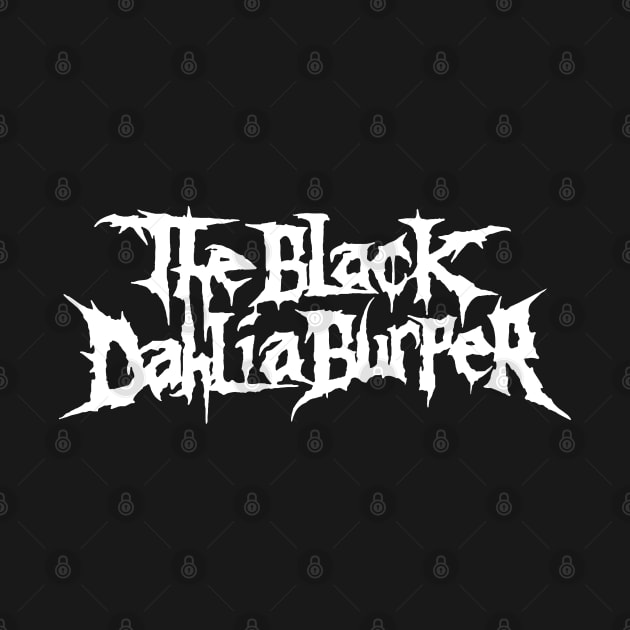 The Black Dahlia Burper by Metal Dad Merch