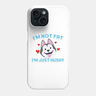 I'm not fat, I'm just Husky Phone Case