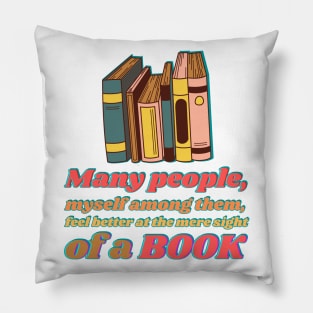 Many people, myself among them, feel better at the mere sight of a book Pillow