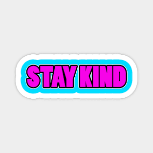 Stay Kind Magnet