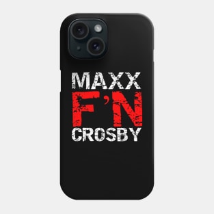 Maxx F'N Crosby! Phone Case