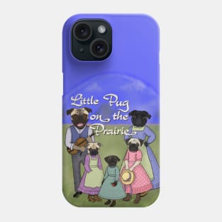 Little Pug on the Prairie Phone Case