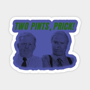 Two pint prick still game Magnet