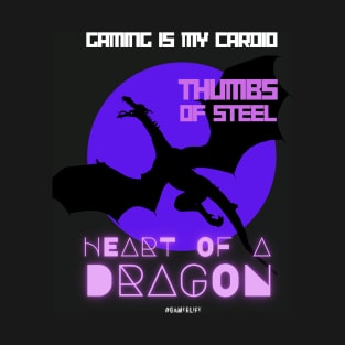 Video gamer Gaming is my cardio; thumbs of steel heart of a dragon T-Shirt