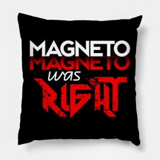 magneto was right Pillow