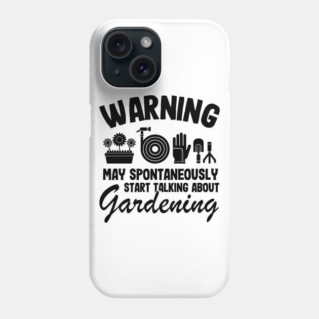 Warning May Talk About Gardening Gift Gardener Funny Plants Quote Phone Case by Kuehni