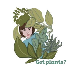 Plant Lover Got Plants T-Shirt