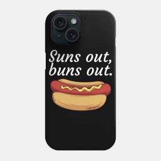 Suns out buns out Phone Case