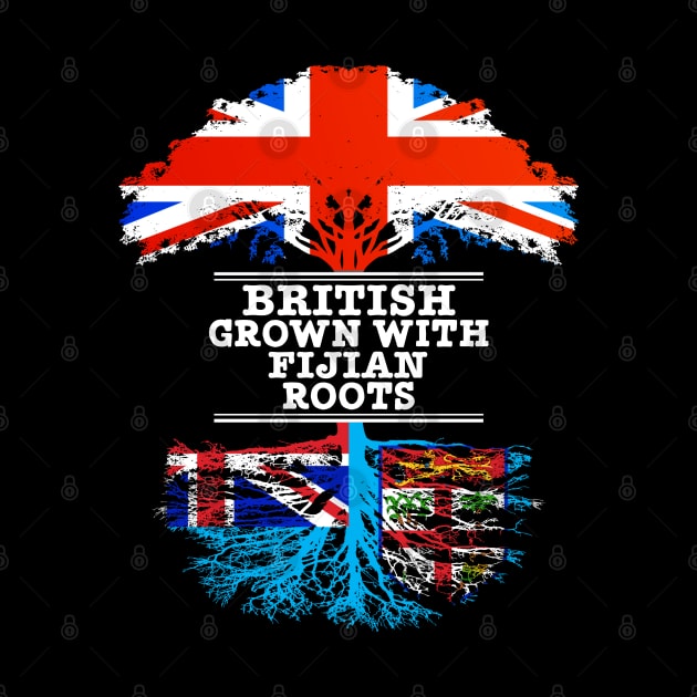 British Grown With Fijian Roots - Gift for Fijian With Roots From Fiji by Country Flags