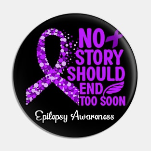 Epilepsy Awareness No Story Shoud End Too Soon Pin