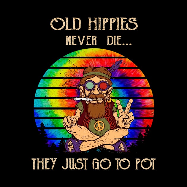 Old Hippies Never Die They Just Go To Pot Old Man Hippie by alexanderahmeddm