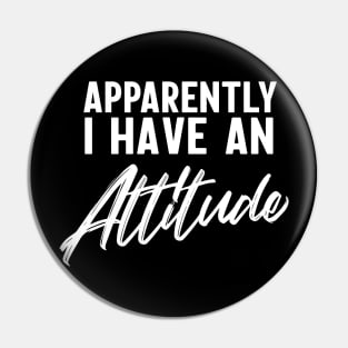 Apparently I have an attitude Pin