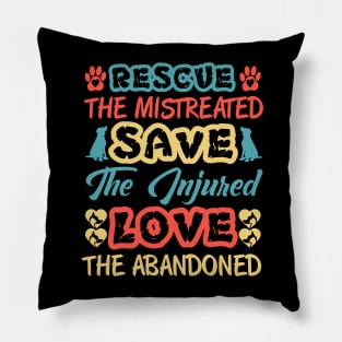 Rescue The Mistreated Save The Injured Love the Abandoned Pillow