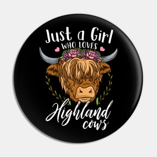 Scottish Highland Cow Just a Girl Who Loves Highland Cows Pin