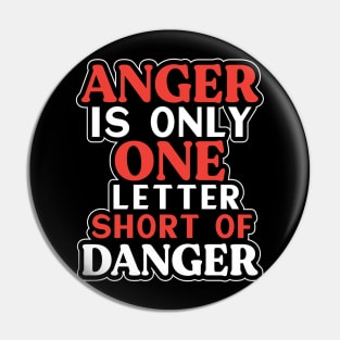 Anger is only one letter short of danger Preppers Pin