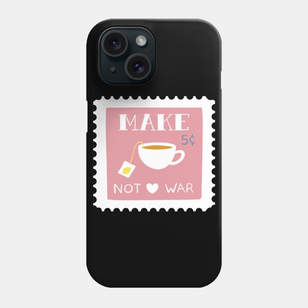 Make Tea not War Stamp Pink Phone Case by TheMoodyDecor