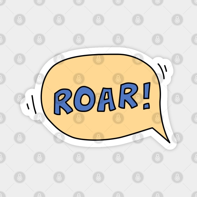 Roar speech bubble Magnet by hyperactive