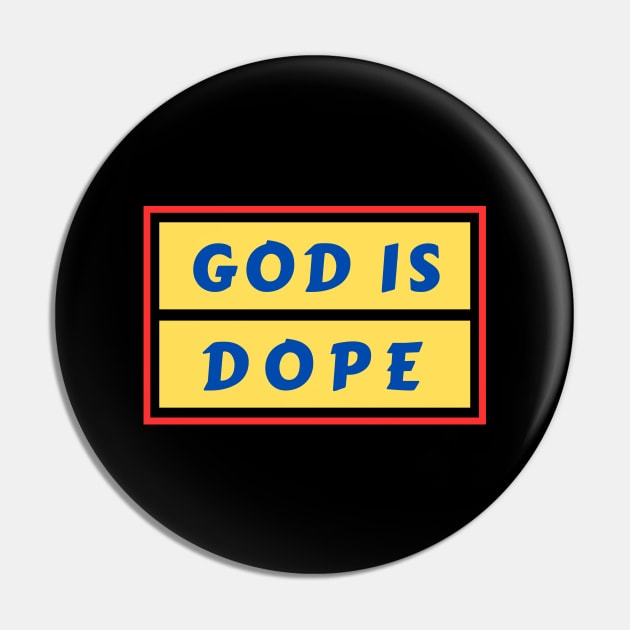 God Is Dope | Christian Saying Pin by All Things Gospel