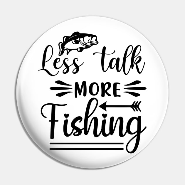 Less Talk More Fishing Pin by Dream zone