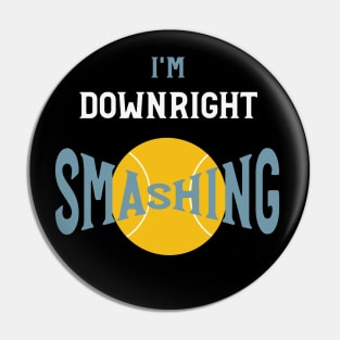 I'm Downright Smashing Pin