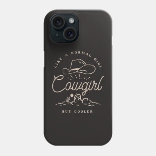 Cowgirl - Like a normal Girl but Cooler | Vintage Western Simple Retro Cowboy Cowgirl Hat Cactus Sun Canyon Southwest | Vintage Black Background Phone Case
