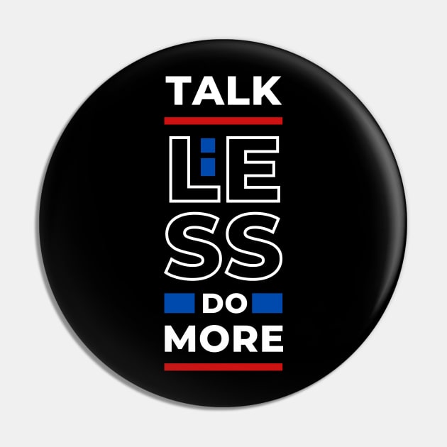 TALK LESS DO MORE Pin by hackercyberattackactivity