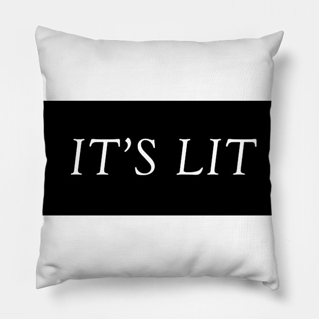 It's Lit Pillow by hothippo