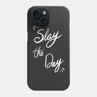 Slay the Day Phone Case