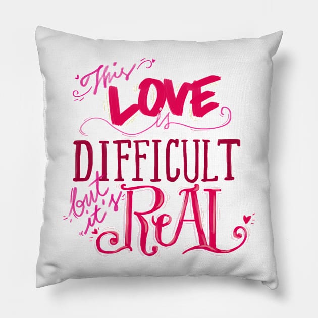 Difficult Love is Real Pillow by chelsyn