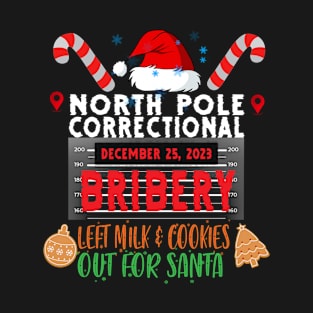 North Pole Correctional Bribery Left Milk & Cookies Out For Santa T-Shirt