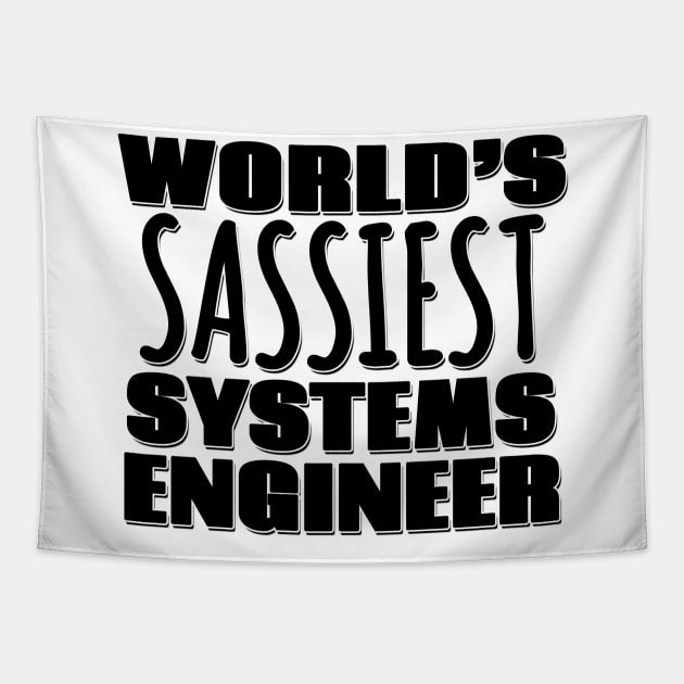 World's Sassiest Systems Engineer Tapestry by Mookle