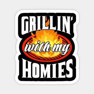 Grillin' With My Homies! BBQ, Grilling, Outdoor Cooking Magnet