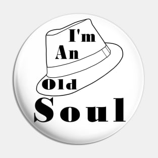 I'm An Old Soul Fedora Pin