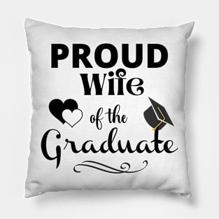 Proud Wife Of The Graduate Pillow