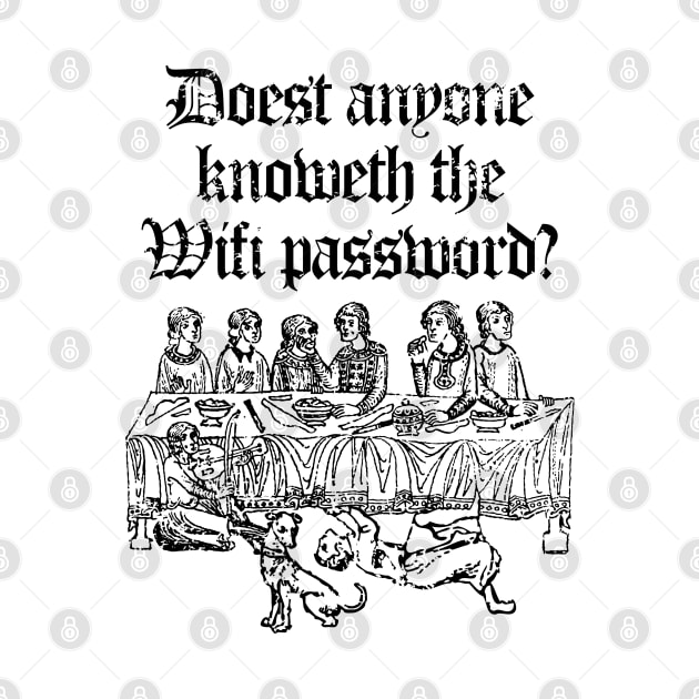 Doest Anyone Knoweth The Wifi Password? by GraphicsGarageProject