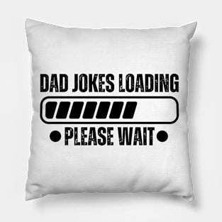 Hilarious Father's Day gifts - Dad Jokes Loading Please Wait - Funny Dad jokes humorous  gag gift Pillow