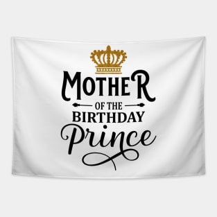 Mother Of The Birthday Prince T-Shirt Tapestry