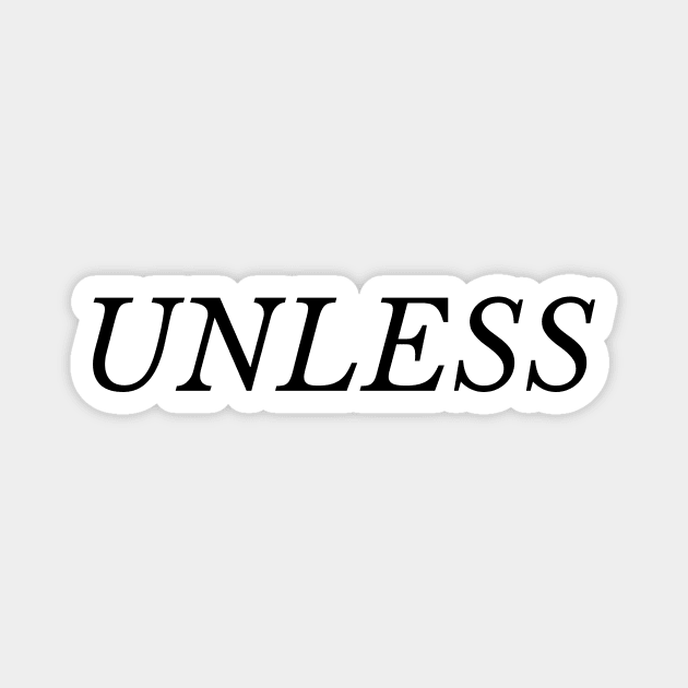 UNLESS Magnet by Boolean Shirts