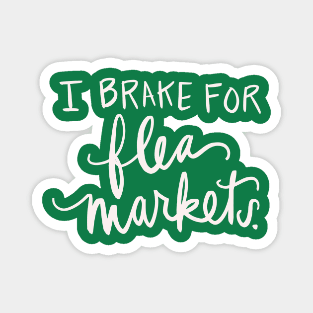 I Brake For Flea Markets Antique Vintage Collector Gift Funny T-Shirt Magnet by Tessa McSorley