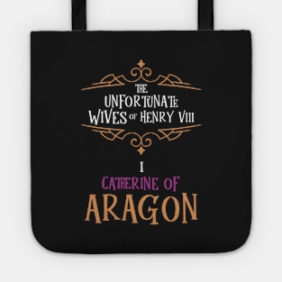 Catherine of Aragon - Wife No.1 King Henry VIII Tote