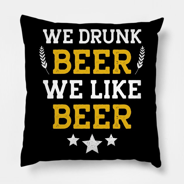 We Drunk and We Like Beer Pillow by MZeeDesigns