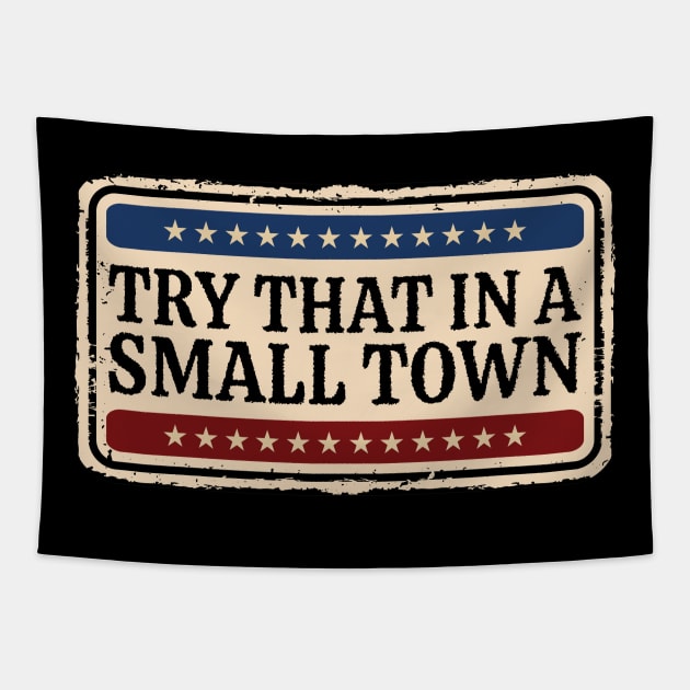 Try That In A Small Town - retro vintage Tapestry by SUMAMARU