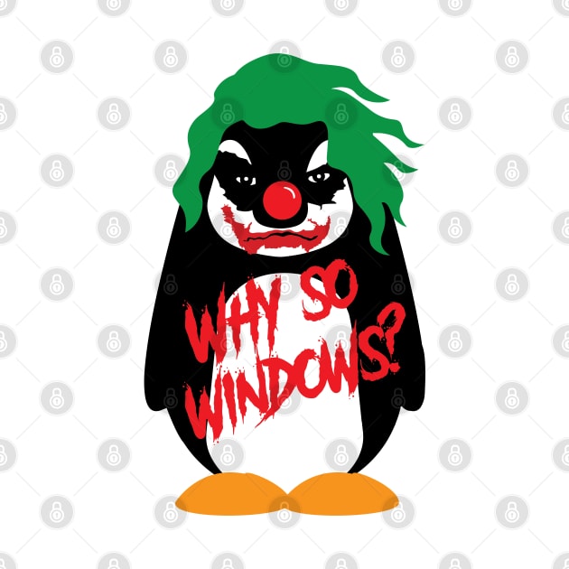 Why So Windows? Linux Tux Penguin by alltheprints